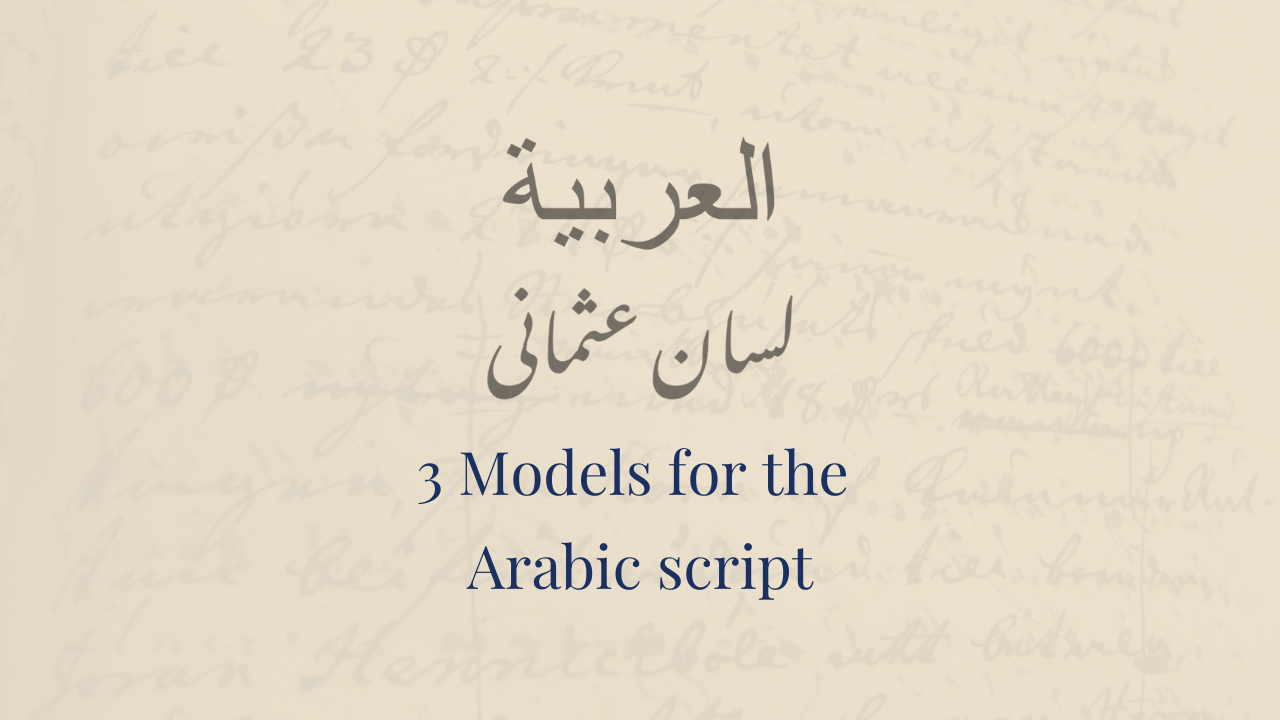 Image of Arabic script with the words "3 Models for the Arabic script"